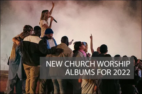 New Church Worship Albums For 2022