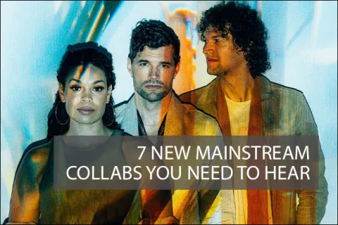 7 New Mainstream Collaborations You Need to Hear