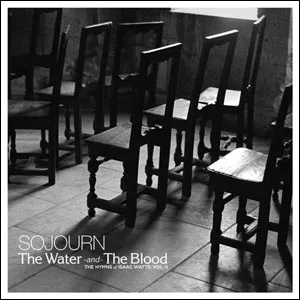 The Water and the Blood by Sojourn, Christian Song Lyrics