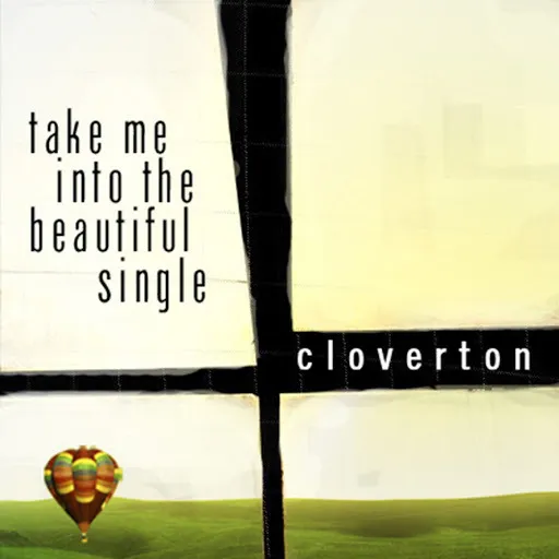 Take Me Into The Beautiful by Cloverton, Christian Song Lyrics