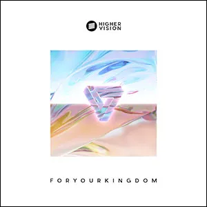 For Your Kingdom by Higher Vision, Christian Song Lyrics