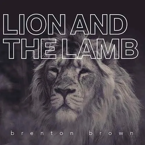 Lion and The Lamb by Brenton Brown, Christian Song Lyrics