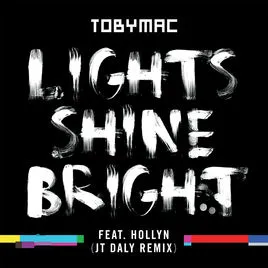 Lights Shine Bright by TobyMac, Christian Song Lyrics