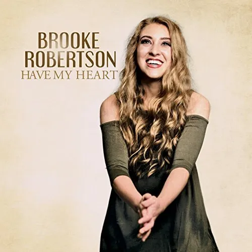 Have My Heart by Brooke Robertson, Christian Song Lyrics