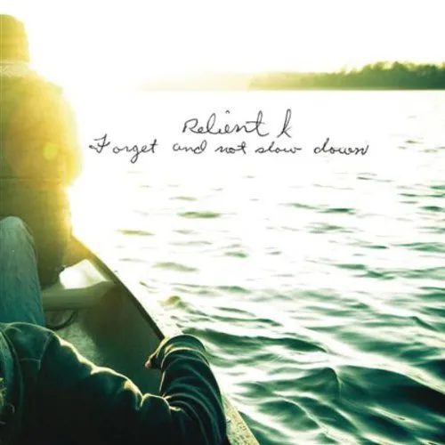 Forget And Not Slow Down by Relient K, Christian Song Lyrics