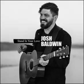 Stand In Your Love (Radio Version) by Josh Baldwin, Christian Song Lyrics