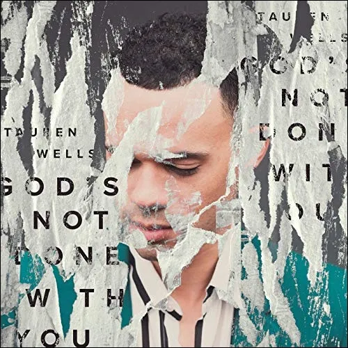 God's Not Done with You (Original Demo) by Tauren Wells, Christian Song Lyrics