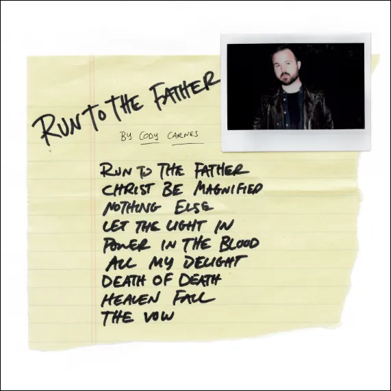 Run to the Father by Cody Carnes, Christian Song Lyrics