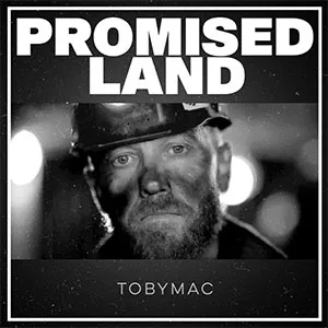 Promised Land by TobyMac, Christian Song Lyrics