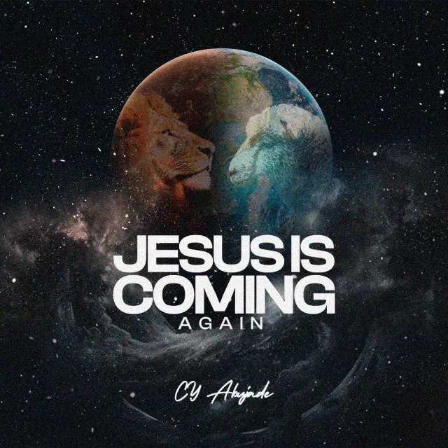 Jesus Is Coming Again by CY Abujade, Christian Song Lyrics