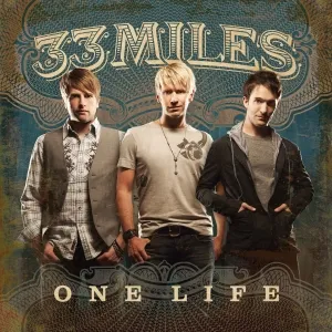 One Life To Love by 33Miles, Christian Song Lyrics