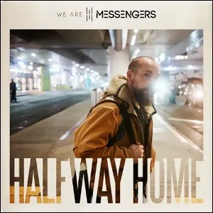 Halfway Home by We Are Messengers