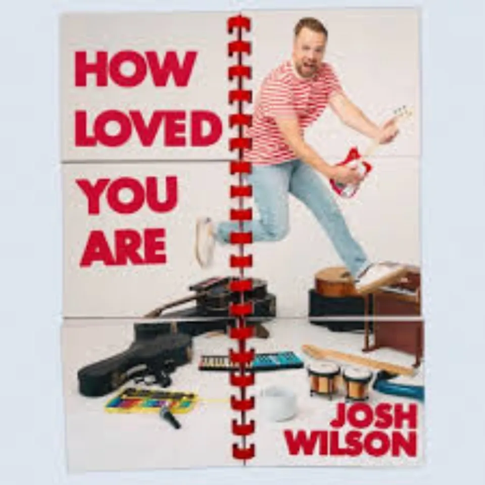 How Loved You Are by Josh Wilson