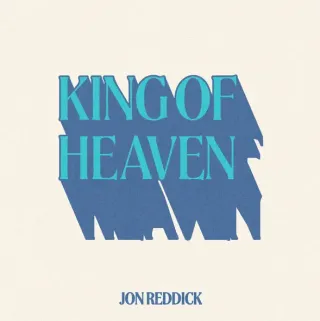 King of Heaven (Single) by Jon Reddick