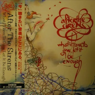 What I Have To Give, Let It Be Enough [Japanese Bonus Tracks] by After The Sirens