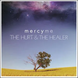The Hurt & The Healer by MercyMe