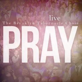 Pray by The Brooklyn Tabernacle Choir