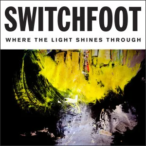 Where the Light Shines Through(Deluxe Edition) by Switchfoot