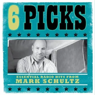 6 Picks: Essential Radio Hits EP by Mark Schultz
