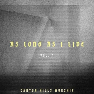 As Long As I Live Vol. 1 (Live) EP by Canyon Hills Worship