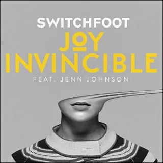 Joy Invincible (feat. Jenn Johnson) (Single) by Switchfoot