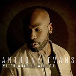 Watch What He Will Do (Single) by Anthony Evans