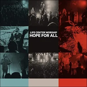 Hope For All by Life Center Worship