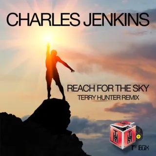 Reach For The Sky (Terry Hunter Remixes) - Single by Charles Jenkins