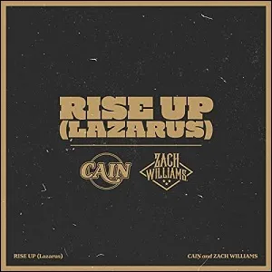 Rise Up (Lazarus) (feat. Zach Williams) (Single) by CAIN