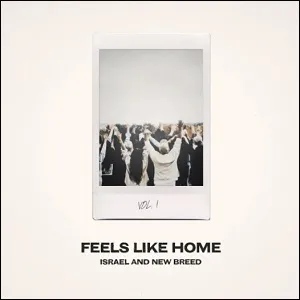 Feels Like Home, Vol. 1 Album Review by Israel Houghton & New Breed