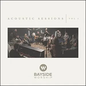 Acoustic Sessions, Vol. 1 by Bayside Worship