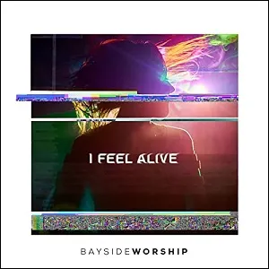 I Feel Alive (Single) by Bayside Worship