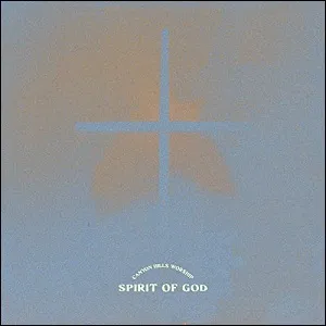 Spirit Of God by Canyon Hills Worship