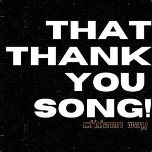 That Thank You Song (Single) by Ben Calhoun and CITIZEN WAY