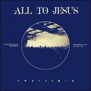 All To Jesus by Canyon Hills Worship