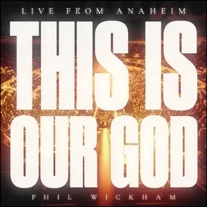 This Is Our God (Live From Anaheim) (Single) by Phil Wickham