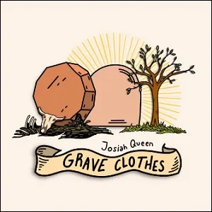 Grave Clothes (Single) by Josiah Queen