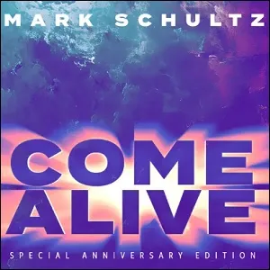 Come Alive (Single) by Mark Schultz