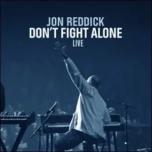 Don’t Fight Alone (Live) (Single) by Jon Reddick