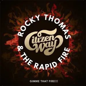 Gimme That Fire!!! (feat. Rock Thomas The Rapid Fire) (Single) by Ben Calhoun and CITIZEN WAY