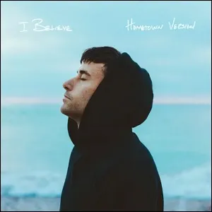 I Believe (Hometown Version) by Phil Wickham