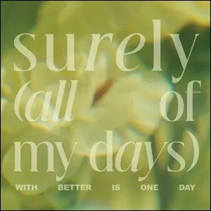 Surely (All Of My Days / Better Is One Day) (Live) (Single) by 29:11 Worship