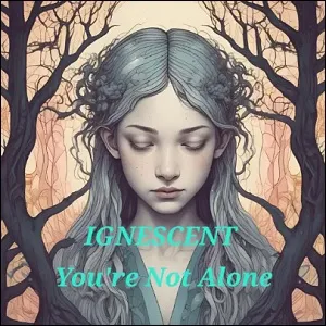 You're Not Alone (Acoustic) (Single) by Ignescent