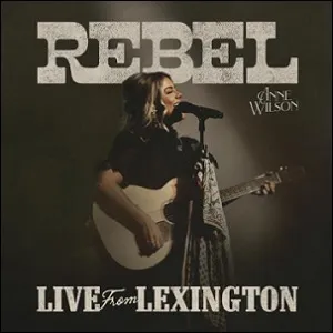 Rebel (Live From Lexington) by Anne Wilson