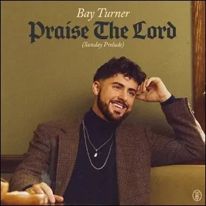 Praise The Lord (Sunday Prelude) (Single) by Bay Turner
