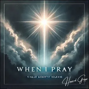 When I Pray (Acoustic) (Single) by Howard Gripp