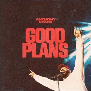 Good Plans (Single) by Anthony Evans