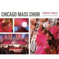Project Praise: Live in Atlanta [LIVE] by Chicago Mass Choir