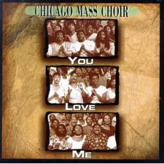 You Love Me by Chicago Mass Choir