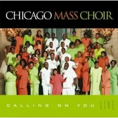 Calling on You: Live [LIVE] by Chicago Mass Choir